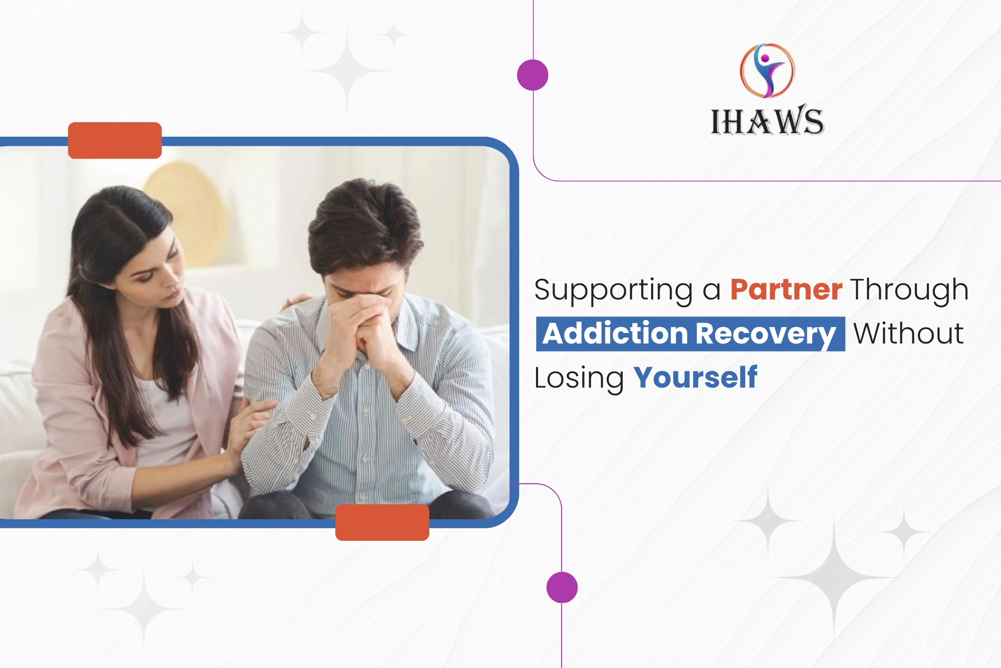 Supporting a Partner Through Addiction Recovery Without Losing Yourself