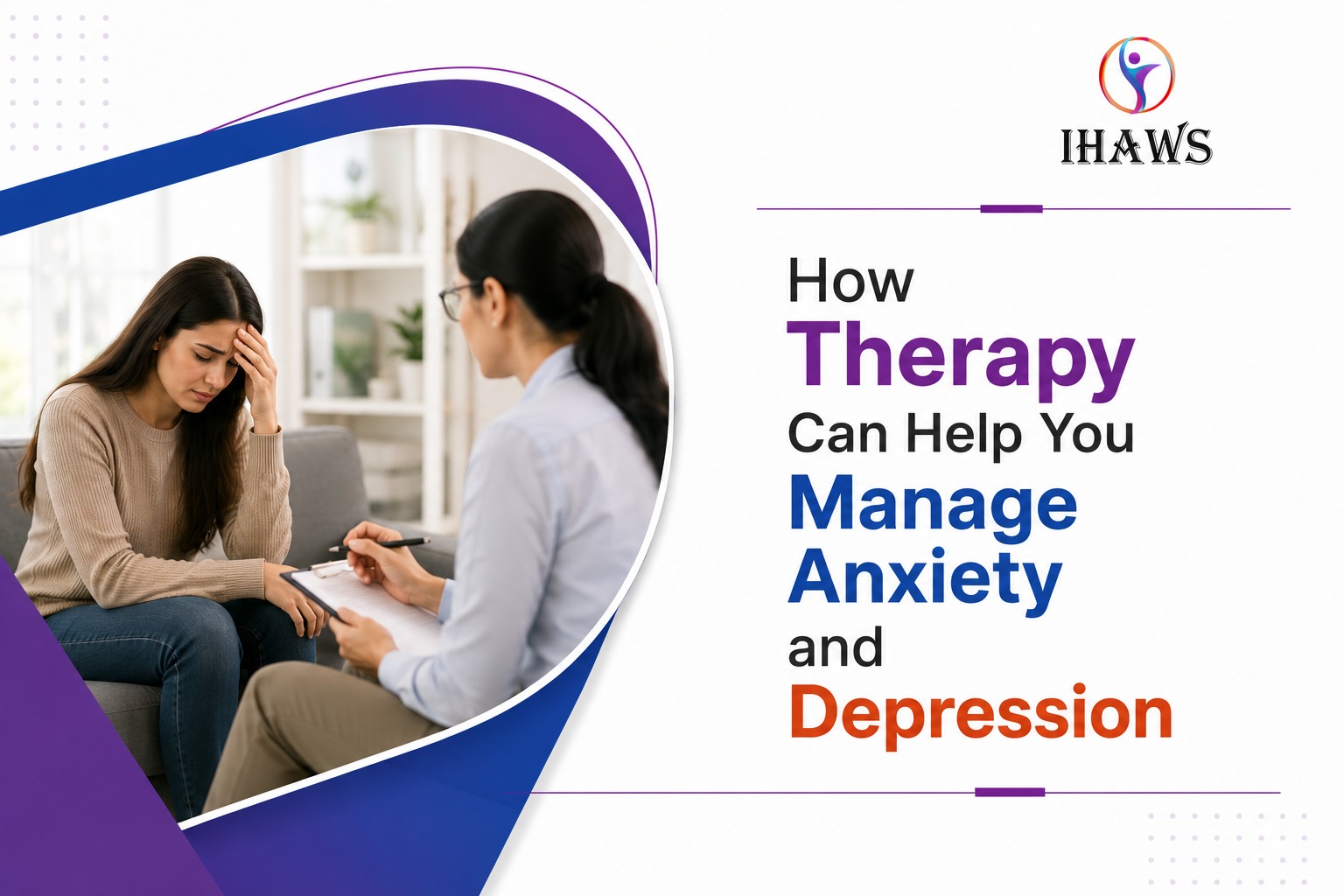 How Therapy Can Help Manage Anxiety and Depression | IHAWS